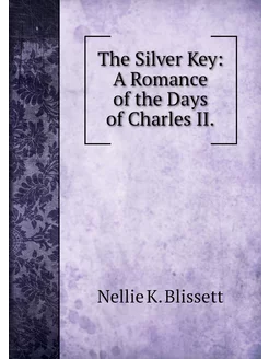 The Silver Key A Romance of the Days