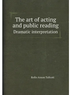 The art of acting and public reading. Dramatic inter