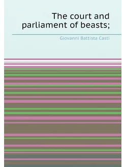 The court and parliament of beasts