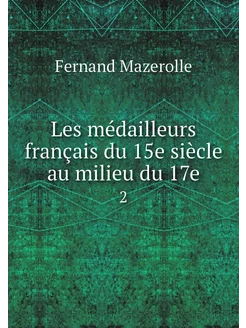 Les médailleurs français du 15e siècl