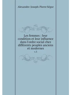 Les femmes leur condition et leur i