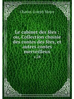 Le cabinet des fées ou, Collection