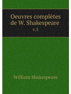 Oeuvres complètes de W. Shakespeare