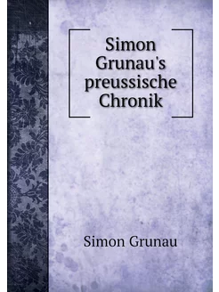 Simon Grunau's preussische Chronik