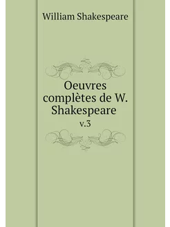 Oeuvres complètes de W. Shakespeare