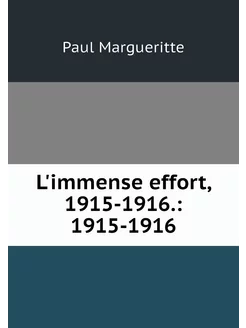 L'immense effort, 1915-1916. 1915-1916