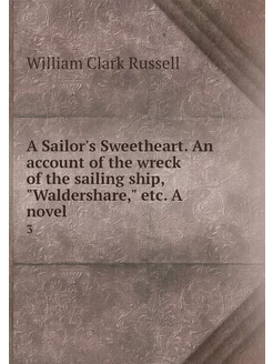 A Sailor's Sweetheart. An account of