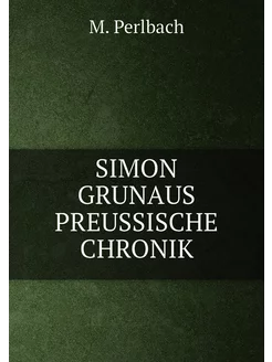 SIMON GRUNAUS PREUSSISCHE CHRONIK