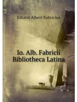 Io. Alb. Fabricii Bibliotheca Latina