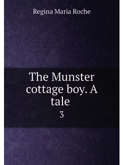 The Munster cottage boy. A tale . 3