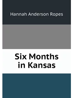 Six Months in Kansas