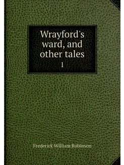 Wrayford's ward, and other tales. 1