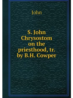 S. John Chrysostom on the priesthood