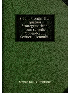 S. Iulii Frontini libri quatuor Strat