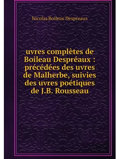 uvres complètes de Boileau Despréaux