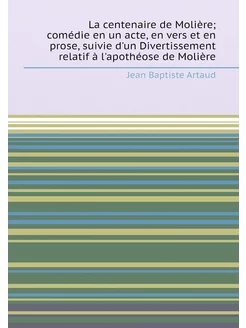 La centenaire de Molière comédie en un acte, en ver