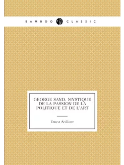 George Sand, mystique de la passion de la politique