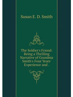 The Soldier's Friend Being a Thrilli