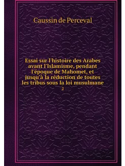 Essai sur l'histoire des Arabes avant