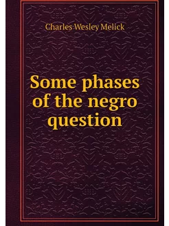 Some phases of the negro question