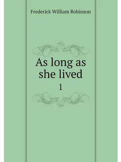 As long as she lived. 1