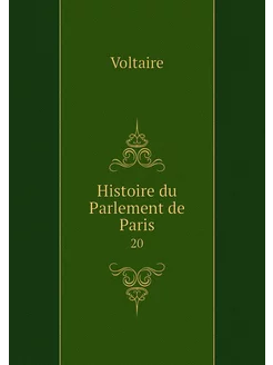 Histoire du Parlement de Paris. 20