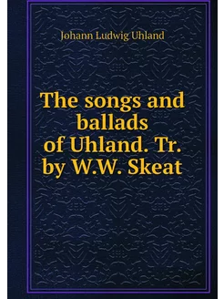 The songs and ballads of Uhland. Tr