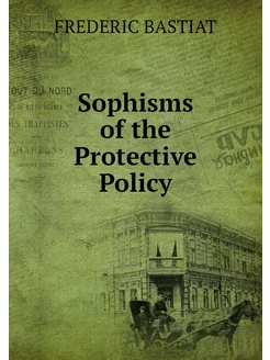 Sophisms of the Protective Policy