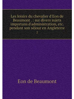 Les loisirs du chevalier d'Eon de Bea