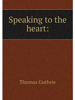 Speaking to the heart