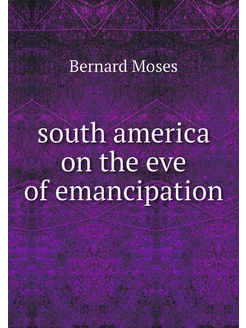 south america on the eve of emancipation