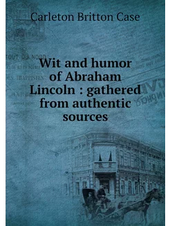 Wit and humor of Abraham Lincoln ga