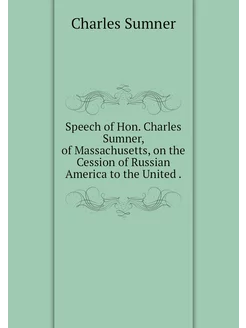 Speech of Hon. Charles Sumner, of Mas