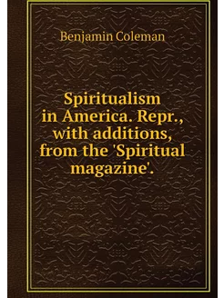 Spiritualism in America. Repr, with