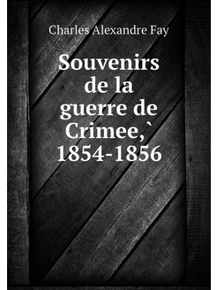 Souvenirs de la guerre de Crimee,̀ 18