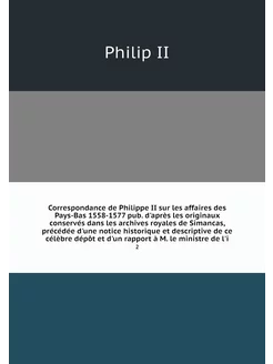 Correspondance de Philippe II sur les