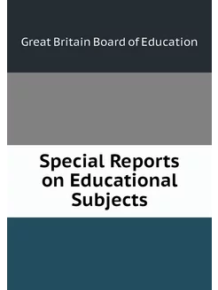 Special Reports on Educational Subjects