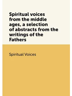 Spiritual voices from the middle ages, a selection o