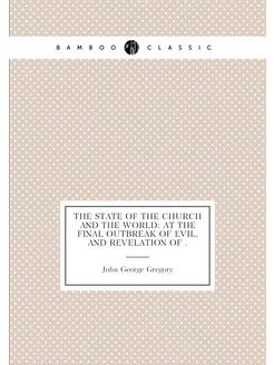 The State of the Church and the World At the Final