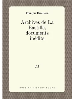 Archives de La Bastille, documents inédits. 11