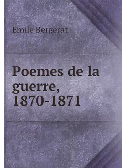 Poemes de la guerre, 1870-1871