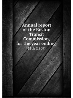 Annual report of the Boston Transit C