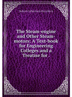 The Steam-engine and Other Steam-moto