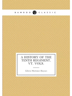 A history of the Tenth regiment, Vt