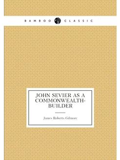 John Sevier as a commonwealth-builder