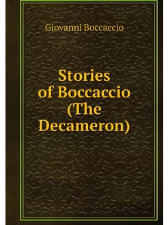 Stories of Boccaccio (The Decameron)