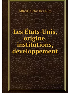 Les États-Unis, origine, institutions