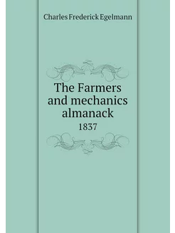 The Farmers and mechanics almanack. 1837