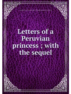 Letters of a Peruvian princess with