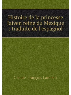 Histoire de la princesse Jaiven reine